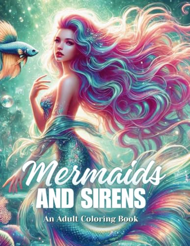 Mermaids and Sirens: An Adult Coloring Book