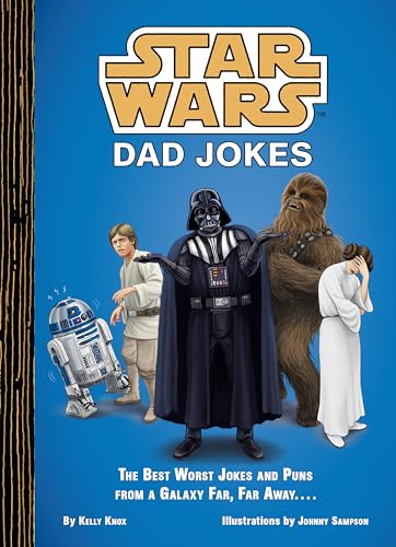 Star Wars Dad Jokes: The Best Worst Jokes and Puns from a Galaxy Far, Far Away . . . .