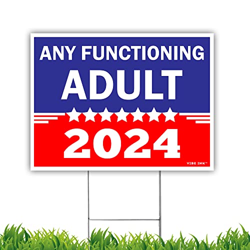 Any Functioning Adult 2024 Plastic Yard Signs with Metal H-Stakes and Bumper Stickers Included - Made in America!