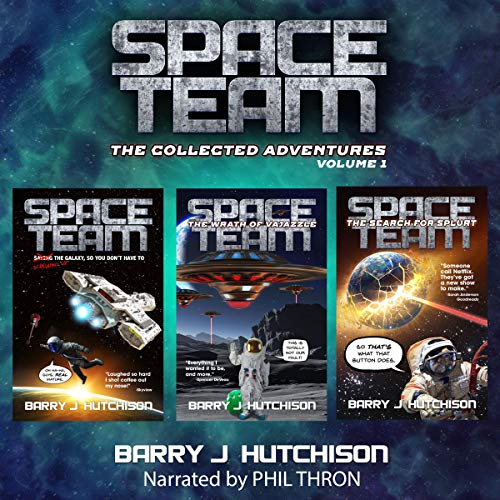 Space Team: The Collected Adventures, Volume 1: Funny Sci Fi Space Action Adventure